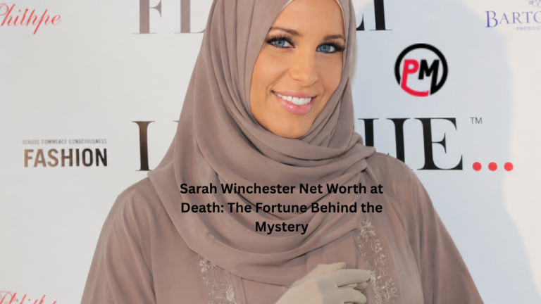 Sarah Winchester Net Worth at Death: The Fortune Behind the Mystery